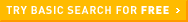 Try Basic Search for FREE