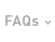 FAQs