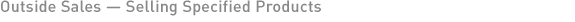 Outside Sales - Selling Specified Products