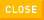 Close